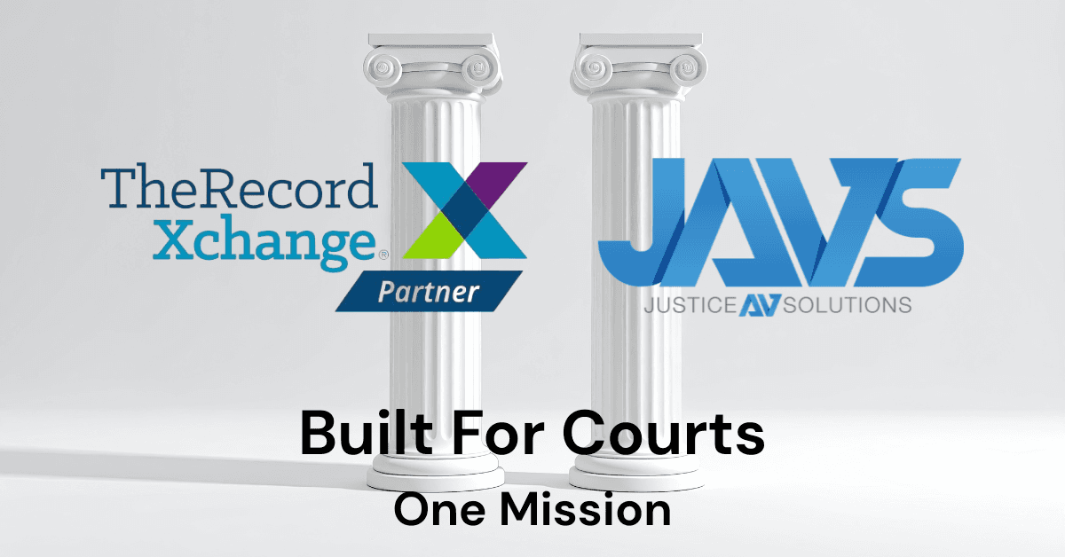 TheRecordXchange and JAVS — Built For Courts, One Mission