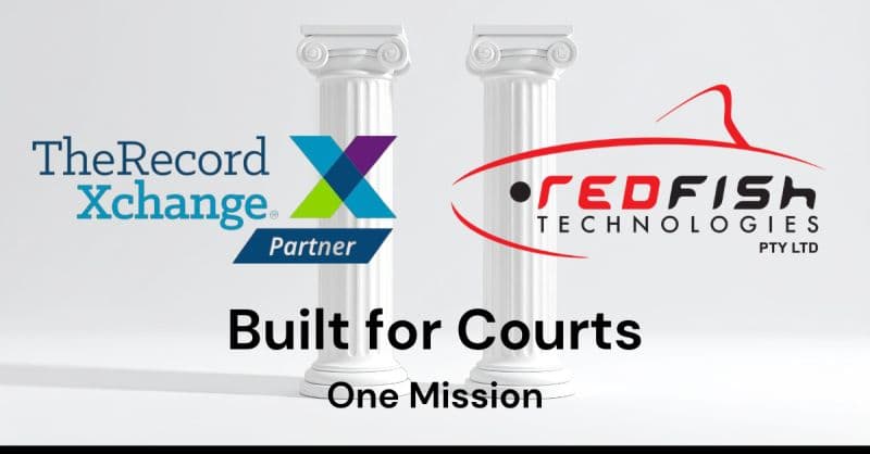 TheRecordXchange and Redfish Technologies — Built for Courts, One Mission