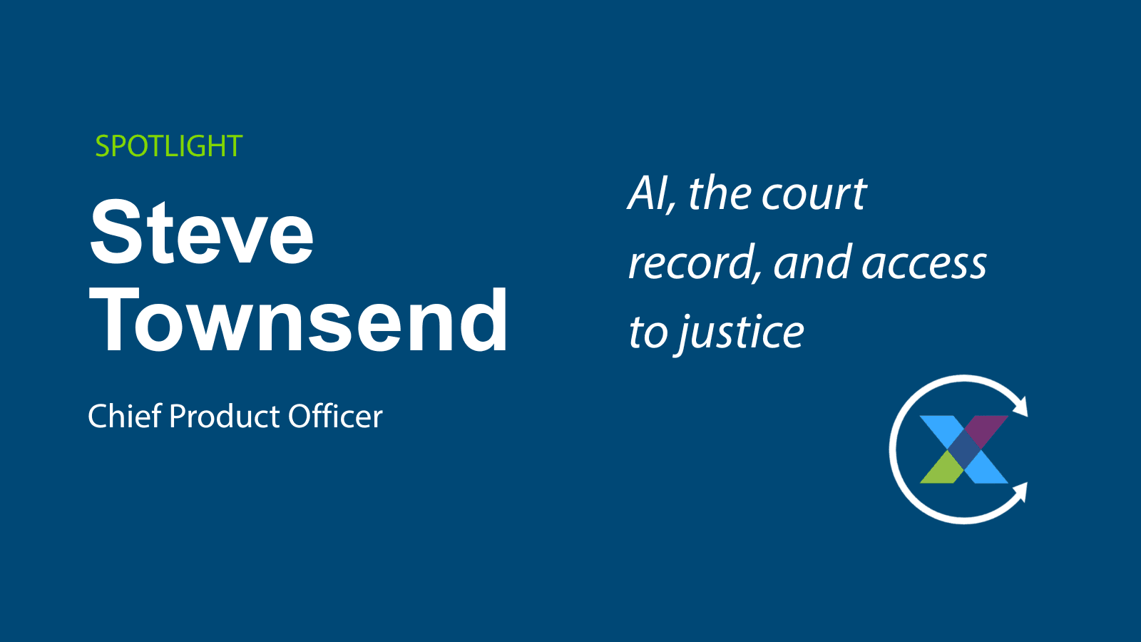TheRecordXchange Spotlight: Steve Townsend, Chief Product Officer, on AI, the court record, and access to justice
